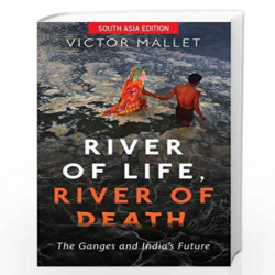 River of Life, River of Death: The Ganges and India's Future by Victor Mallet Book-9780198823995