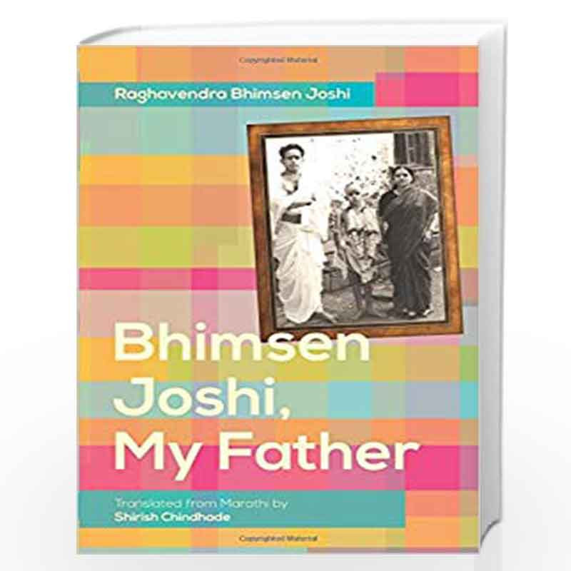 Bhimsen Joshi, My Father by Raghavendra Bhimsen Joshi and Translated by Shirish Chindhade Book-9780199467112