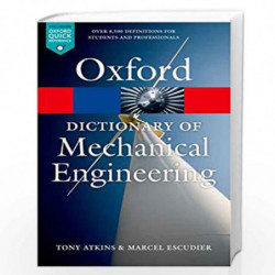A Dictionary of Mechanical Engineering (Oxford Quick Reference) by TONY ATKINS AND MARCEL ESCUDIER Book-9780199587438