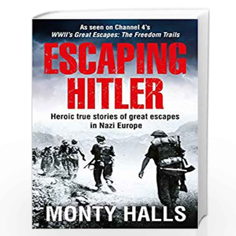 Escaping Hitler: Heroic True Stories of Great Escapes in Nazi Europe by Monty Halls Book-9781509866014