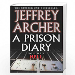 A Prison Diary Volume I: Hell (The Prison Diaries) by JEFFREY ARCHER Book-9780330418591