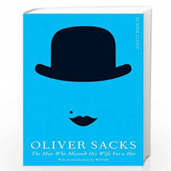 The Man Who Mistook His Wife for a Hat: Picador Classic by OLIVER SACKS Book-9781447275404