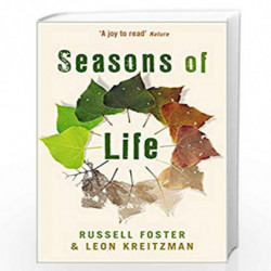 Seasons of Life: The biological rhythms that enable living things to thrive and survive by FOSTER, RUSSELL / KREITZMANN, LEON Bo
