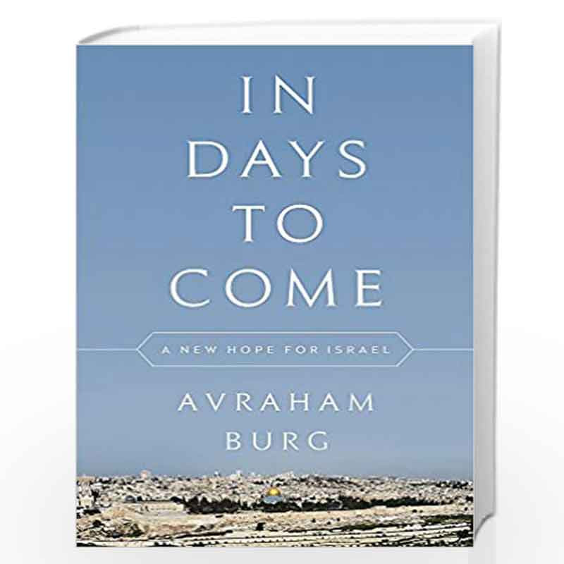 In Days to Come: A New Hope for Israel by Burg, Avraham Book-9781568589787