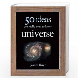 50 Ideas You Really Need to Know: Universe (50 Ideas You Really Need to Know series) by Joanne Baker Book-9780857381231