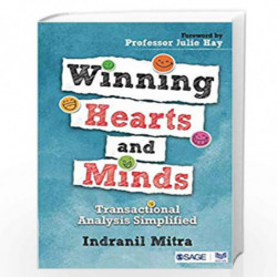 Winning Hearts and Minds: Transactional Analysis Simplified by Indranil Mitra Book-9789386602008