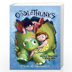 The Oodlethunks #2: Steg-O-Normous by Adele Griffin and Mike Wu Book-9789352753833