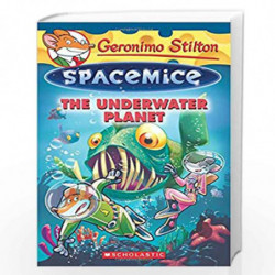 The Geronimo Stilton Spacemice #6: The Underwater Planet byBook-9789351038238