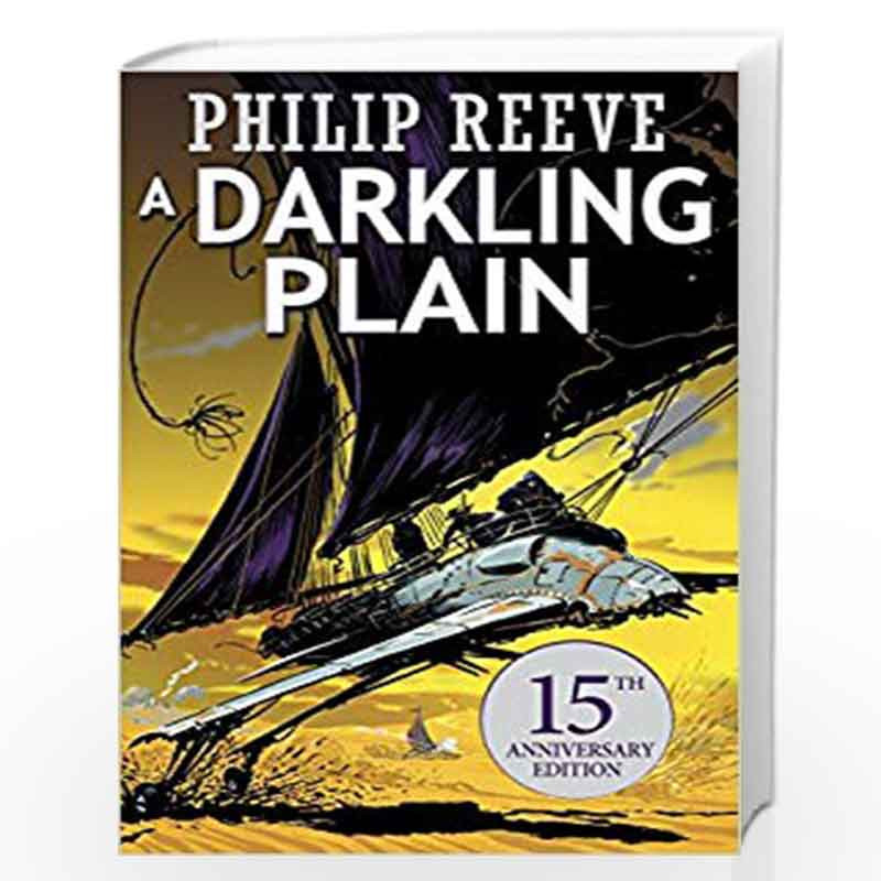 A Darkling Plain 15th Anniversary Edition (Mortal Engines #4) (Mortal Engines Quartet) by PHILIP REEVE Book-9781407152110