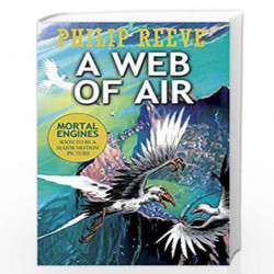 A Web of Air (Fever Crumb #2) (Mortal Engines Prequel) by PHILIP REEVE Book-9781407180229