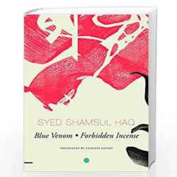 Blue Venom and Forbidden Incense (Library of Bangladesh) by Syed Shamsul Haq Book-9780857425010