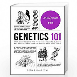 Genetics 101: From Chromosomes and the Double Helix to Cloning and DNA Tests, Everything You Need to Know About Genes (Adams 101