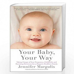 Your Baby, Your Way by Jennifer Margulis Book-9781451636093