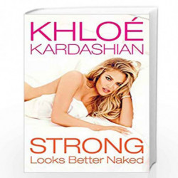 Strong Looks Better Naked by Khlo? Kardashian Book-9781471156533