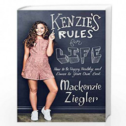 Kenzie's Rules For Life: How to be Healthy, Happy and Dance to your own Beat by Mackenzie Ziegler Book-9781471172694