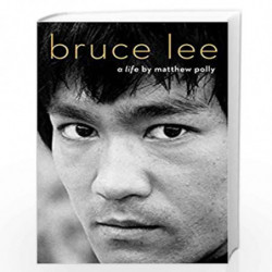 Bruce Lee: A Life by Matthew Polly Book-9781471175701