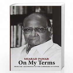 On My Terms: From the Grassroots to the Corridors of Power by SHARAD PAWAR Book-9789385755392