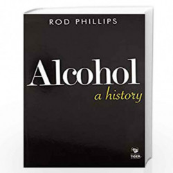 Alcohol: A History by rod phillips Book-9789385755903