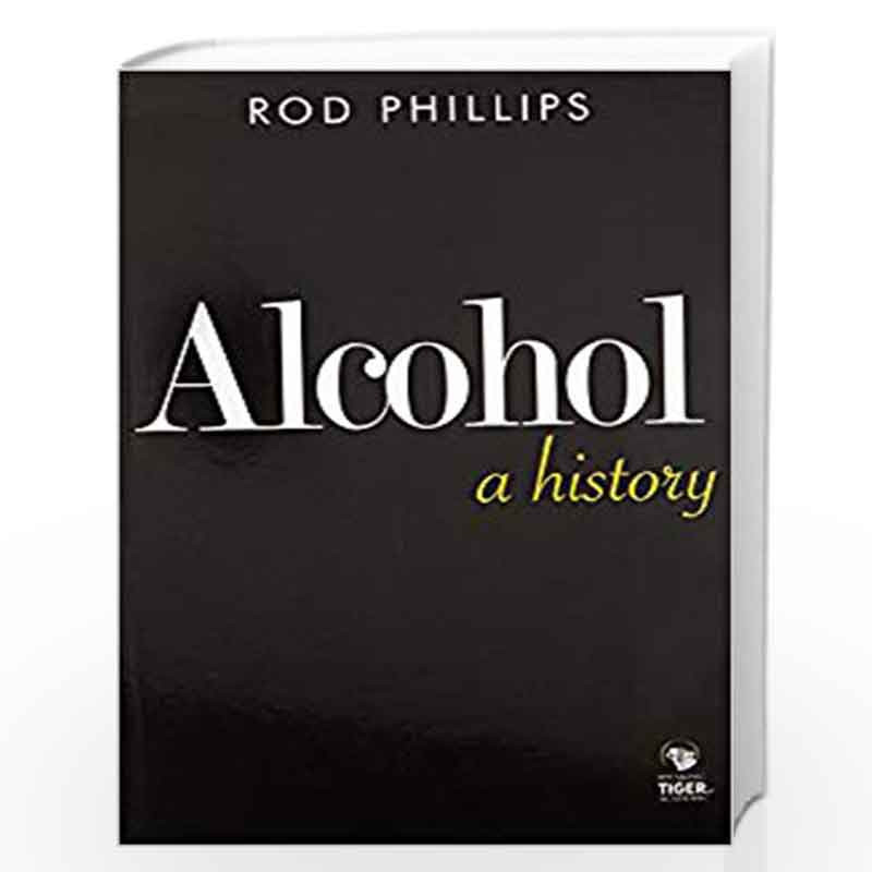 Alcohol: A History by rod phillips Book-9789385755903