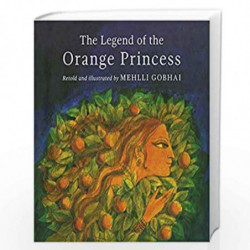 The Legend of the Orange Princess by Retold and illustrated by Mehlli Gobhai Book-9789387164291