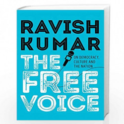 The Free Voice: On Democracy, Culture and the Nation by Ravish Kumar Book-9789387164789