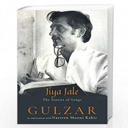Jiya Jale: The Stories of Songs by Gulzar (In conversation with Nasreen Munni Kabir) Book-9789388070959