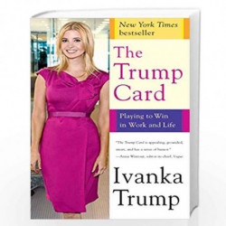 The Trump Card: Playing to Win in Work and Life by Ivanka trump Book-9781439140154