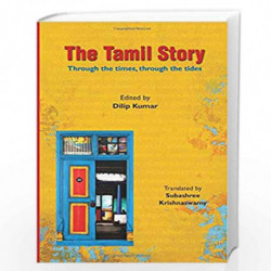 The Tamil Story: Through the Times, Through the Tides: 1 by DILIP KUMAR Book-9789385152757