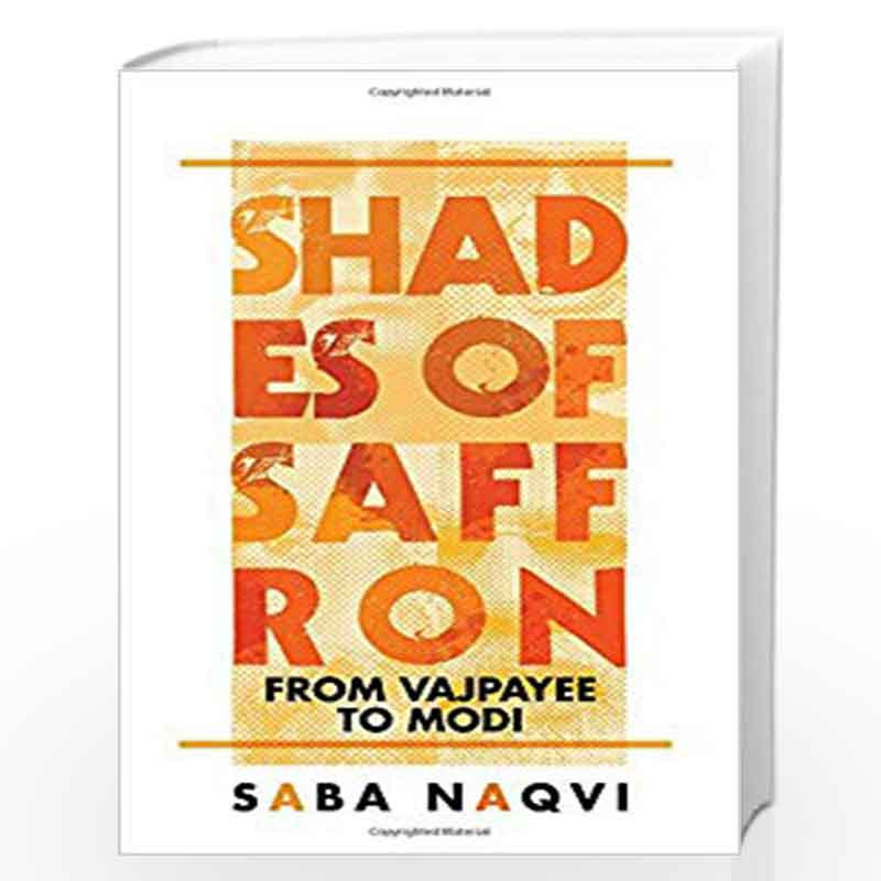 Shades of Saffron: From Vajpayee To Modi by Saba Naqvi Book-9789387578333