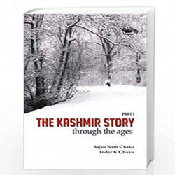 The Kashmir Story through the Ages (Part 1) by ARJAN NATH CHAKU Book-9789382711742