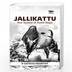 JALLIKATTU, New Symbal of Tamil Angst by N Sathiya Moorthy Book-9789386473196
