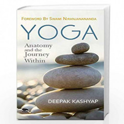 Yoga: Anatomy and the Journey Within by DEEPAK KASHYAP Book-9789386473318