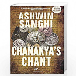 Chanakya's Chant: Book 2 in the Bharat Series of Historical and Mythological Thrillers by Ashwin Sanghi Book-9789381626818