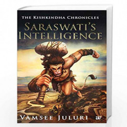 Saraswati'S Intelligence: Book 1 of the Kishkindha Chronicles by VAMSEE JULURI Book-9789386224262