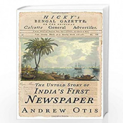 Hicky's Bengal Gazette: The Untold Story of India's First Newspaper by Andrew Otis Book-9789386850911