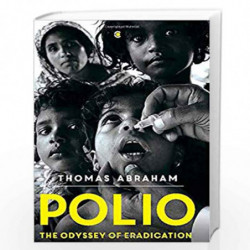 Polio: The Odyssey of Eradication by Thomas Abraham Book-9789387578616
