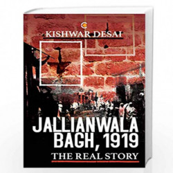 Jallianwala Bagh, 1919: The Real Story by KISHWAR DESAI Book-9789387578746