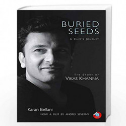 Buried Seeds: A Chefs Journey: The Story of Vikas Khanna by KARAN BELLANI Book-9788183284974