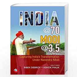 India @ 70, Modi @ 3.5: Capturing India's Transformation Under Narendra Modi by Ashok Malik Bibek Debroy Book-9788183284981