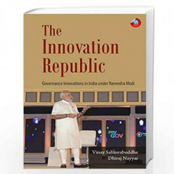 The Innovation Republic: Governance Innovations in India Under Narendra Modi by Vinay Sahasrabuddhe and Dhiraj Nayyar Book-97881
