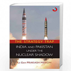 The Strategy Trap: India and Pakistan Under the Nuclear Shadow by Lt Gen Prakash Menon Book-9788183285247