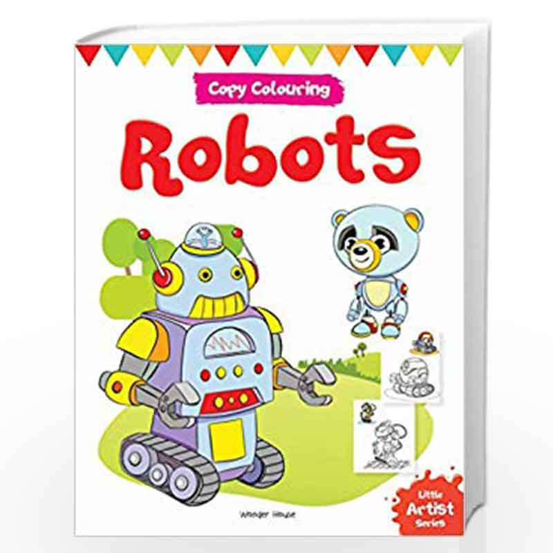 Little Artist Series Robots: Copy Colour Books by Wonder House Books Editorial Book-9789388144032