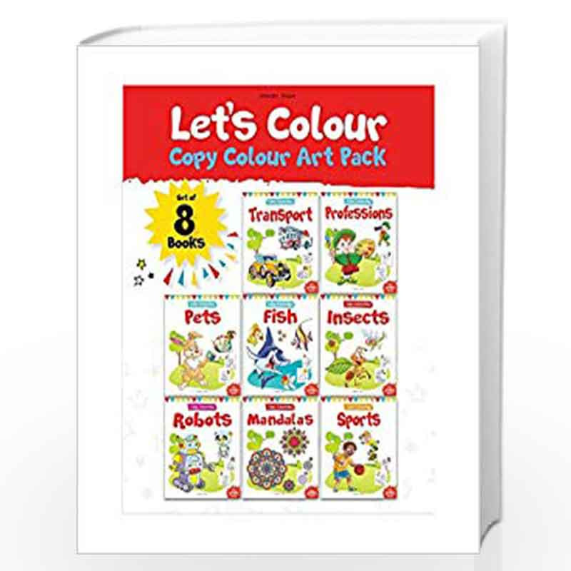 Let's Colour Copy Colouring Pack: Set of 8 books (Transport, Professions, Pets, Fish, Insects, Robots, Mandalas and Sports) by W