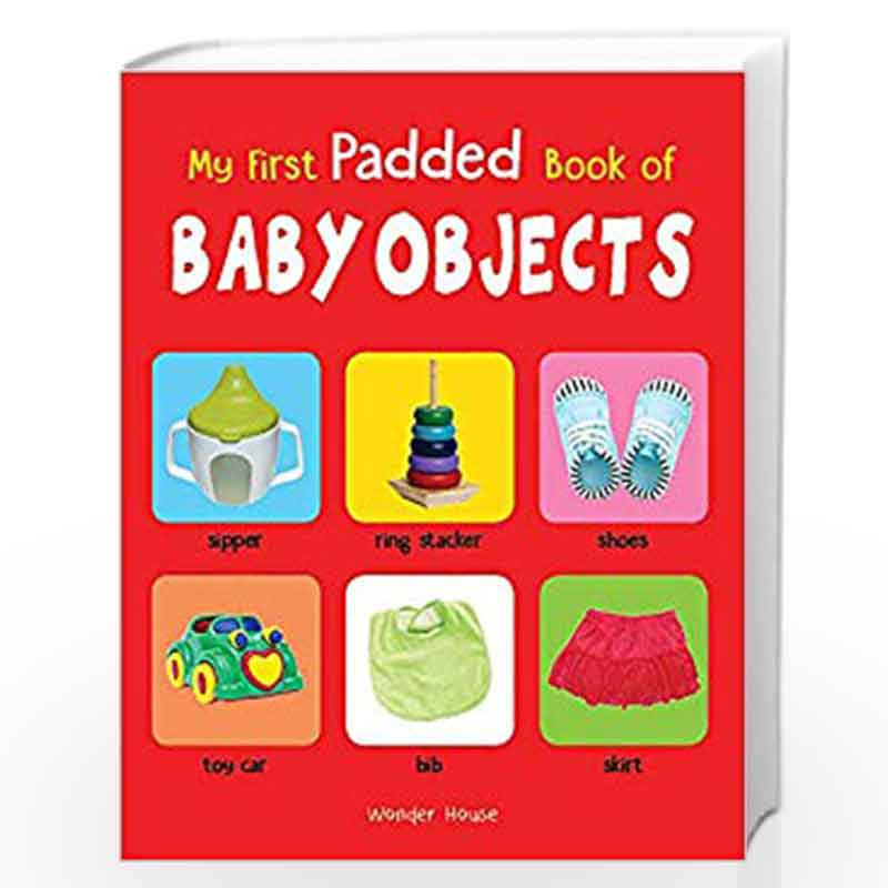 My First Padded Book of Baby Objects: Early Learning Padded Board Books for Children (My First Padded Books) by Wonder House Boo