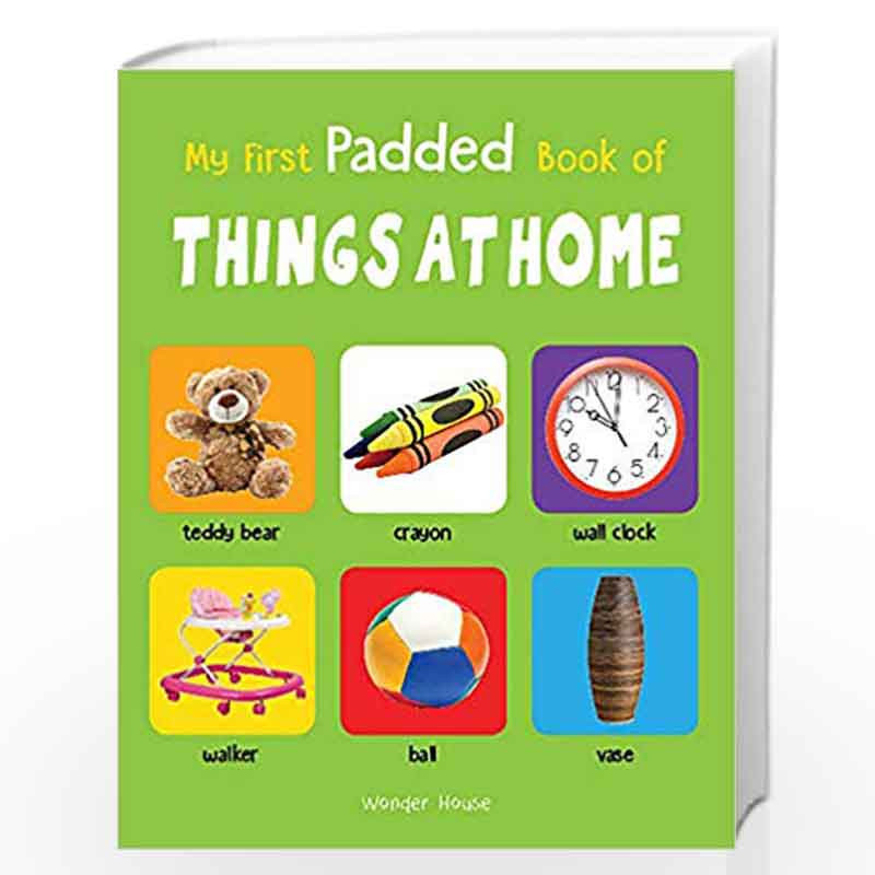 My First Padded Book of Things at Home: Early Learning Padded Board Books for Children (My First Padded Books) by Wonder House B