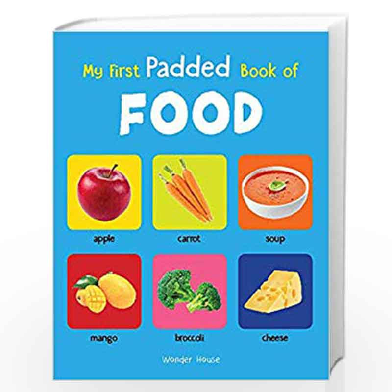 My First Padded Book of Food: Early Learning Padded Board Books for Children (My First Padded Books) by Wonder House Books Edito