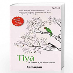 Tiya: A Parrot's Journey Home by SAMARPAN Book-9788172238322