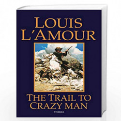 The Trail to Crazy Man by LAmour, Louis Book-9780553280357