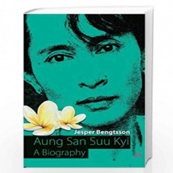 Aung San Suu Kyi: A Biography by JESPER BENGTSSON Book-9789381506066