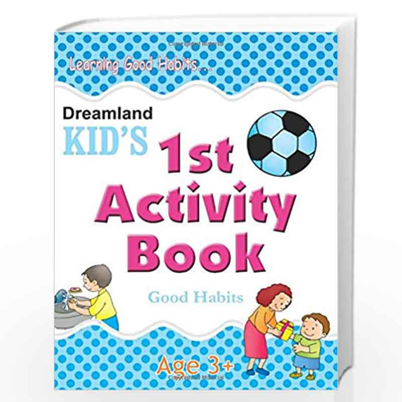 1st Activity Book - Good Habit: Good Habits (Kid's Activity Books) by Dreamland Publications Book-9788184513660